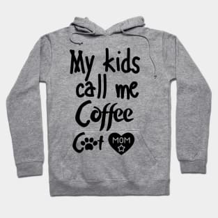 MY kids call me Coffee cat mom Hoodie